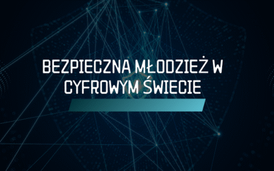 Bezpieczna młodzież w cyfrowym świecie